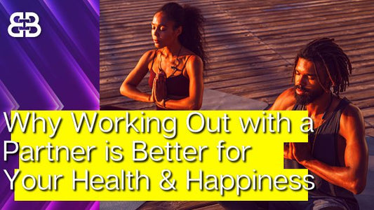 Why Working Out With A Partner Is Better For Your Health & Happiness